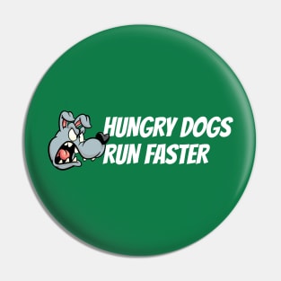 Hungry Dogs Run Faster - Dog Barking Pin