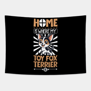 Home is with my Toy Fox Terrier Tapestry