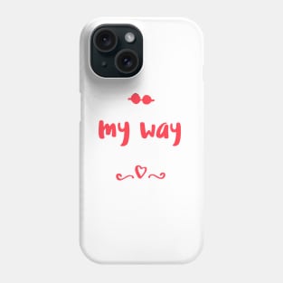 My way Phone Case