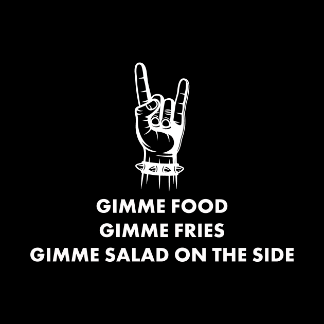 Gimme Food Gimme Fries by Kingrocker Clothing