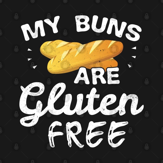 My Buns Are Gluten Free Funny Gluten Free - Gift Gluten Free Funny Baking Bake Chef Cook Cooking by giftideas