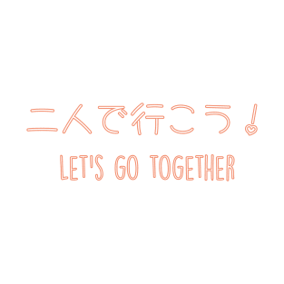 Let's go together T-Shirt