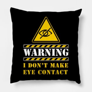 i don't make eye contact (autistic) Pillow