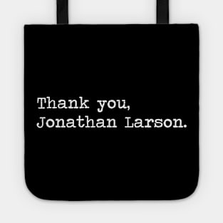 Thank You Jonathan Larson Tote