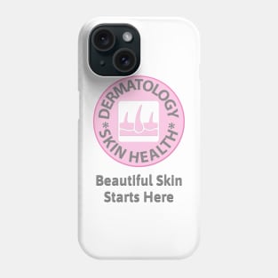 Dermatology Skin Health Beautiful Skin Starts Here Phone Case