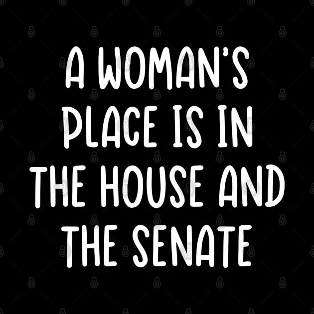 A Woman's Place Is In The House and The Senate by TIHONA