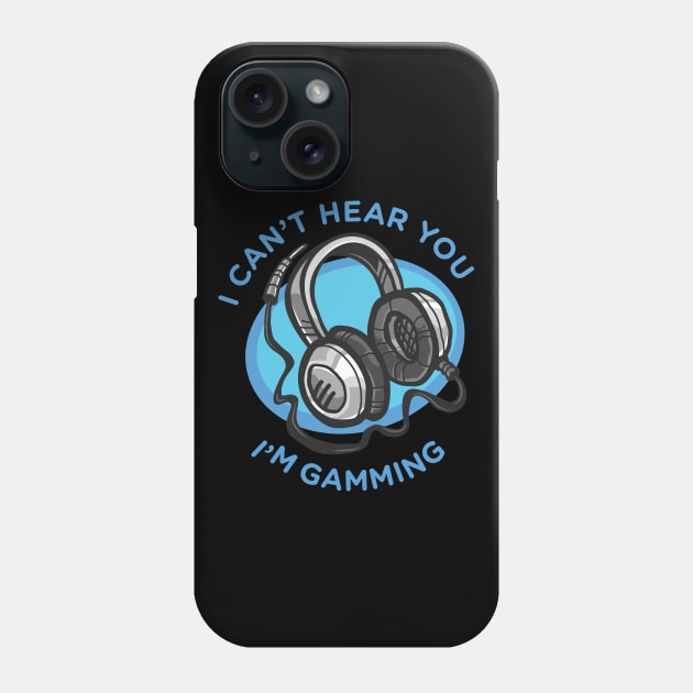 Funny headset cant hear you im gaming Phone Case by Pannolinno