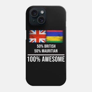 50% British 50% Mauritian 100% Awesome - Gift for Mauritian Heritage From Mauritius Phone Case