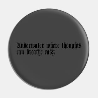 Underwater thoughts Pin