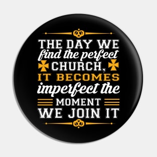 The Day We Find The Perfect Church It Becomes Imperfect The Moment We Join It Pin