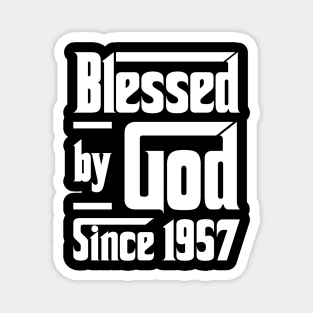 Blessed By God Since 1957 Magnet