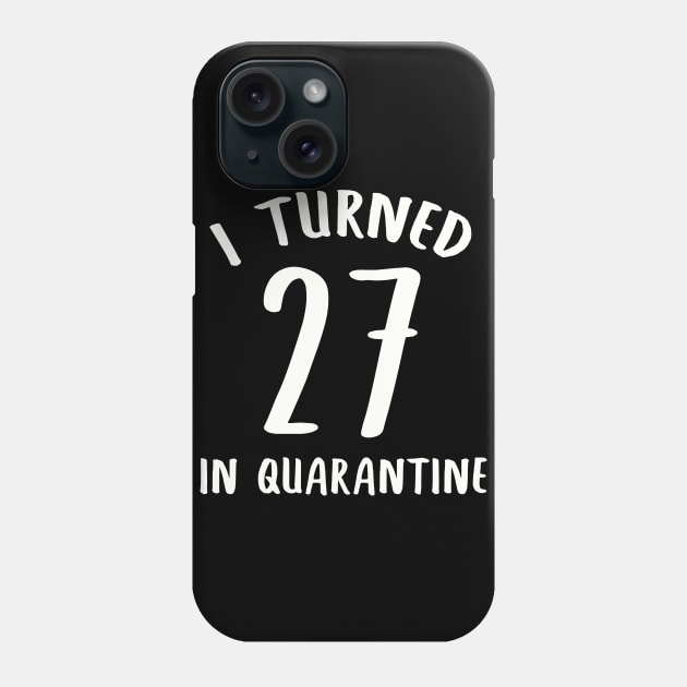 I Turned 27 In Quarantine Phone Case by llama_chill_art