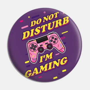 Do Not Disturb I'm Gaming Pin