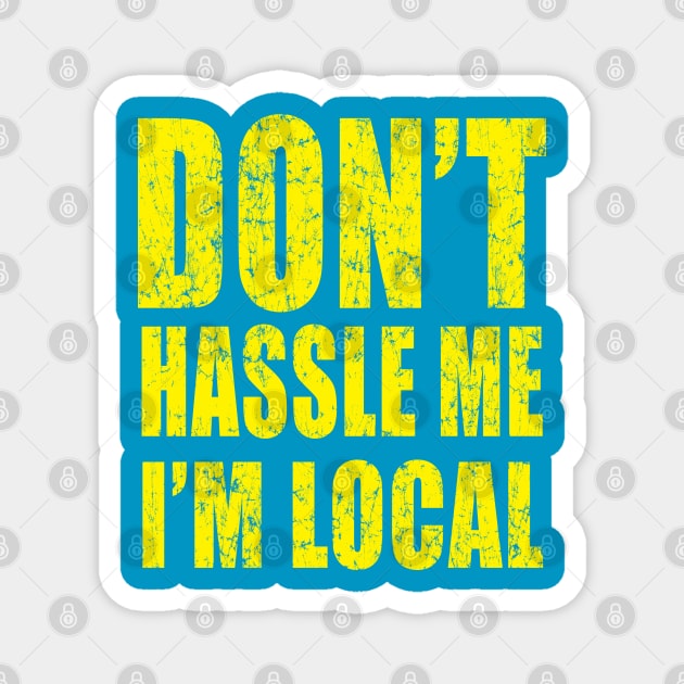 Don't Hassle Me I'm Local Magnet by E