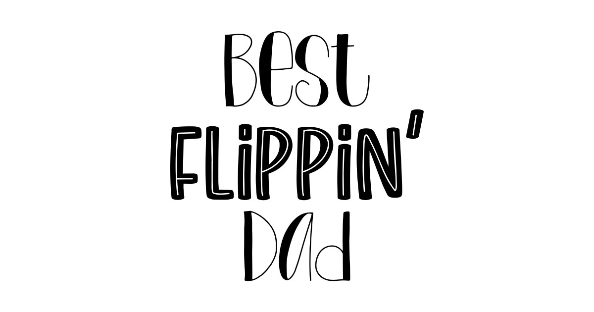 Best Flippin' Dad, Barbecue, BBQ, Grill, Typography - Best Flippin Dad ...