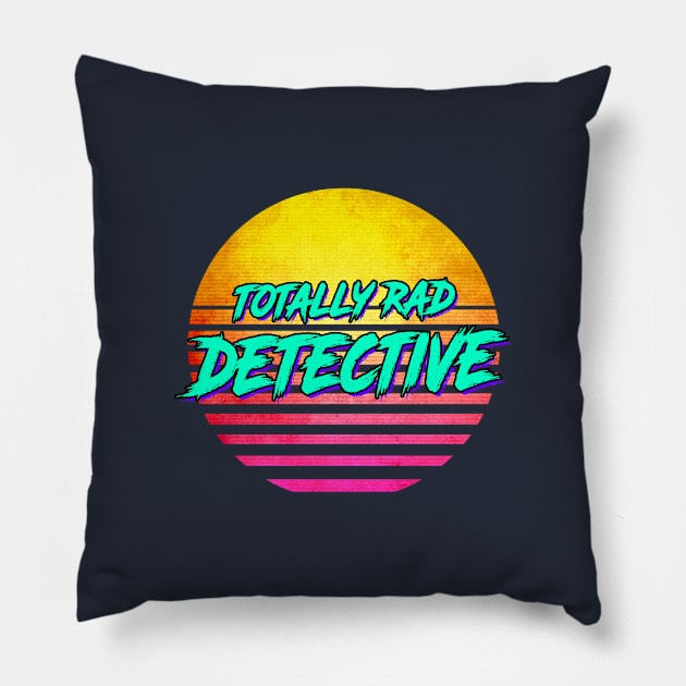 Totally Rad Detective Pillow by GWENT