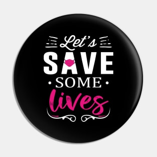 Let's Save Some Lives Pin