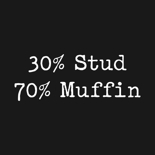 30% Stud 70% Muffin by unaffectedmoor