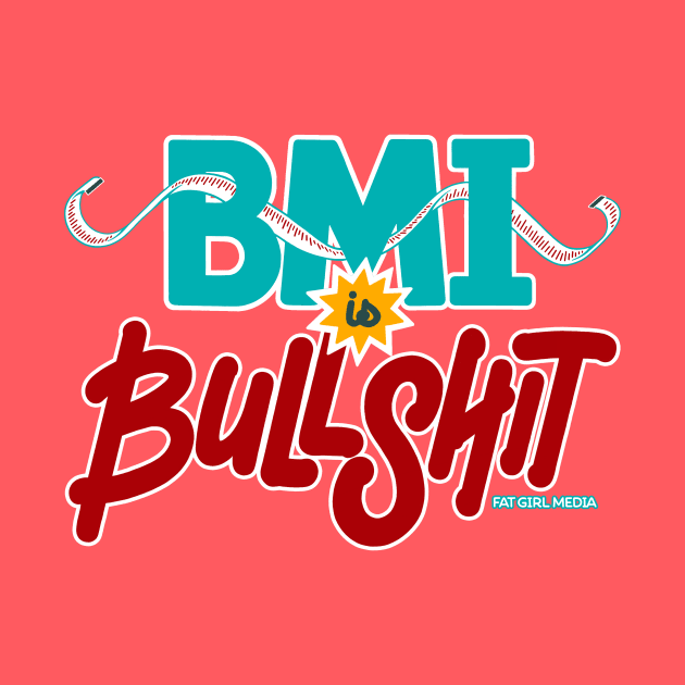 BMI is Bullshit (on dark) by Fat Girl Media