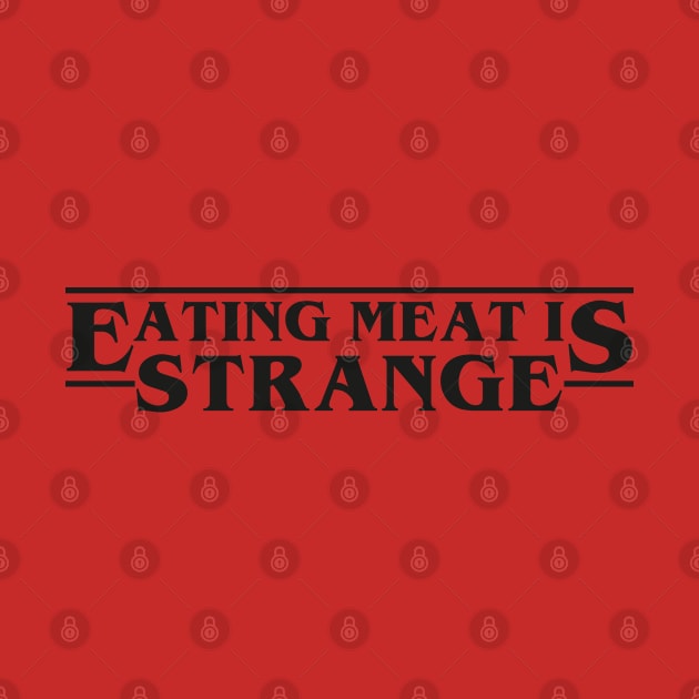 Eating Meat is Strange by RetroFreak