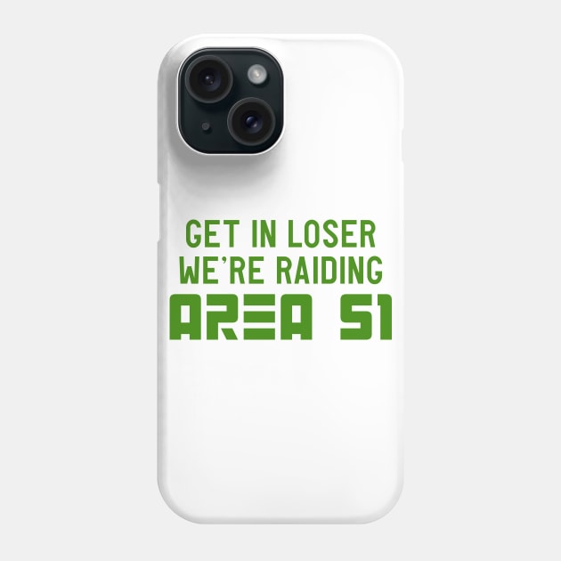 Get in loser going to area 51 Phone Case by Calculated