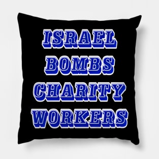 Israel Bombs Charity Workers - Front Pillow