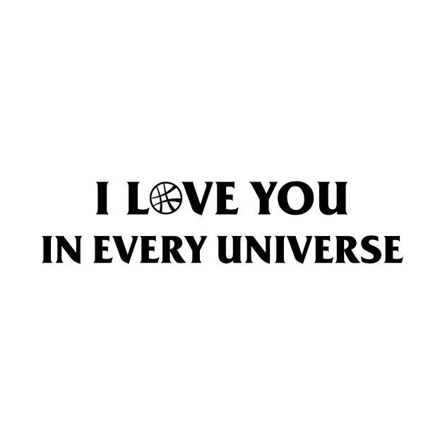 I Love You in Every Universe Black by kaitokid