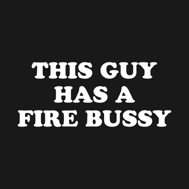 THIS GUY HAS A FIRE BUSSY by TheCosmicTradingPost