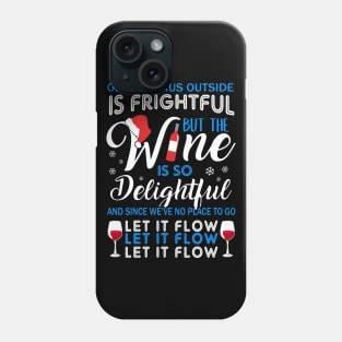 Oh The Virrus Outside Is Frightful But The Wine Is So Delightful Christmas Shirt Phone Case