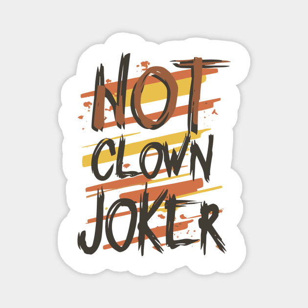 Not Clown, Joker - Dark Typography Design Magnet by The Dark Matter Art