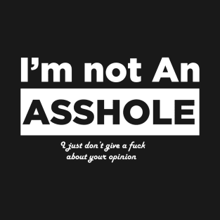 I'm not an asshole T-Shirt