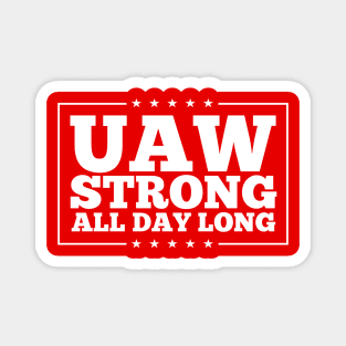 UAW Strong all day long UAW Strike 2023 Magnet