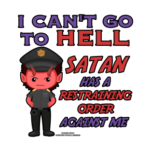 Satan Has A Restraining Order Against Me Funny Inspirational Novelty Gift T-Shirt