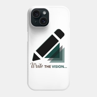 Write the vision Phone Case