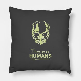 There are no humans Pillow