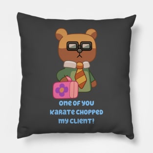 One of You Karate Chopped My Client! Pillow