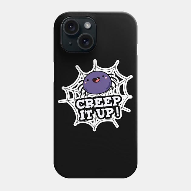 Creep It Up Cute Positive Spider Pun Phone Case by punnybone