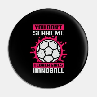 You Don't Scare Me I Coach Girls Handball Pin