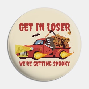 Get In Loser We're Getting Spooky Pin