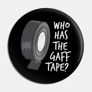 Who Has The Gaff Tape Pin