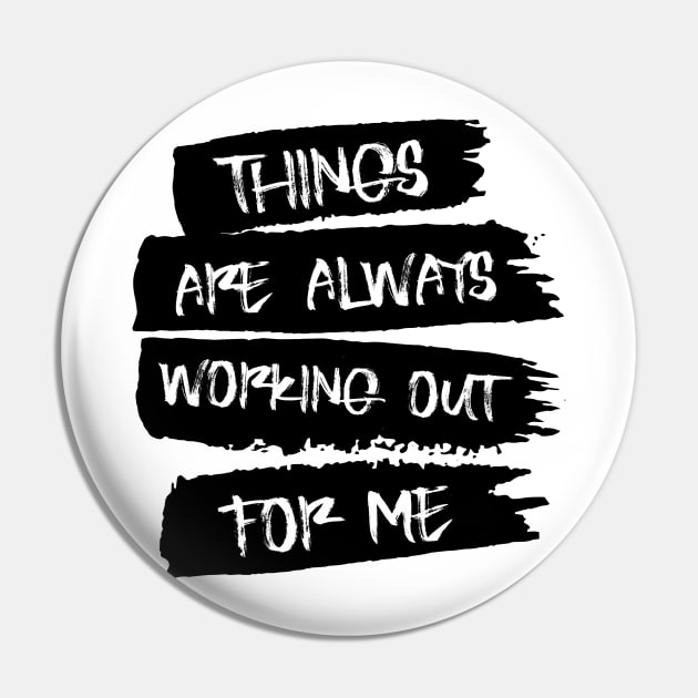 Things are always working out for me, Self affirmation Pin by FlyingWhale369