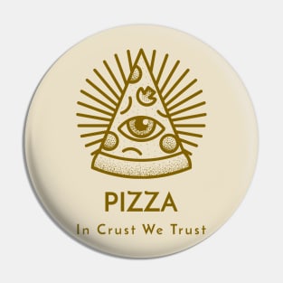 Pizza In Crust We Trust Pin