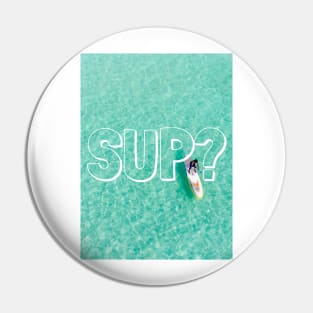 SUP? Pin