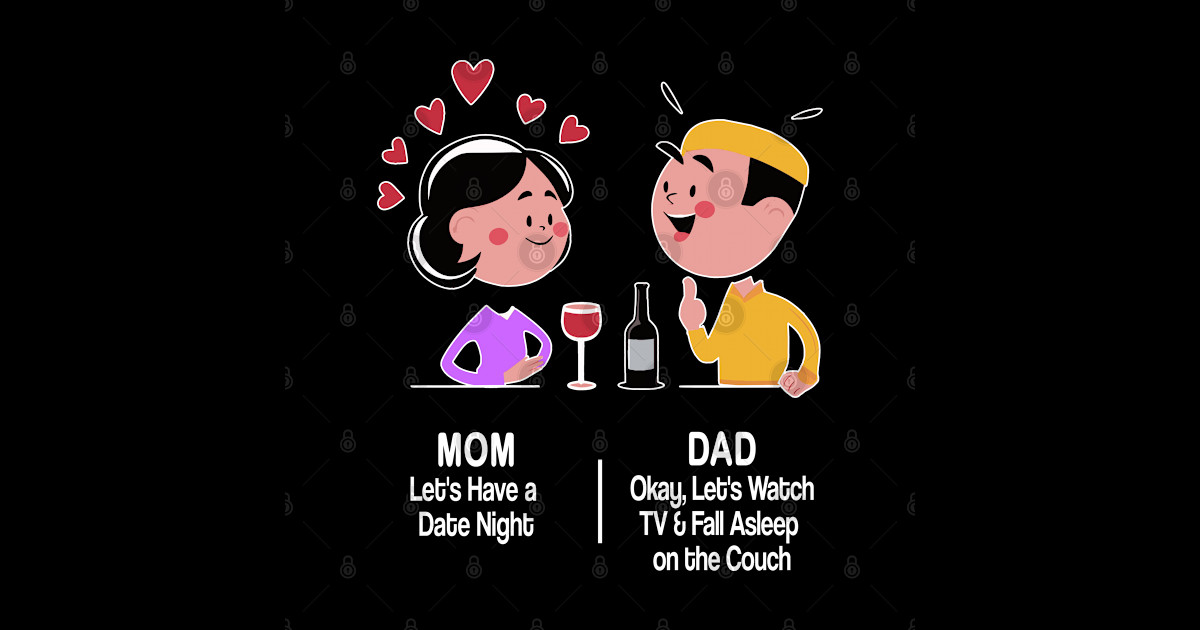 M&D - Mom: Let's Have a Date Night. Dad: Okay, Let's Watch TV and Fall ...