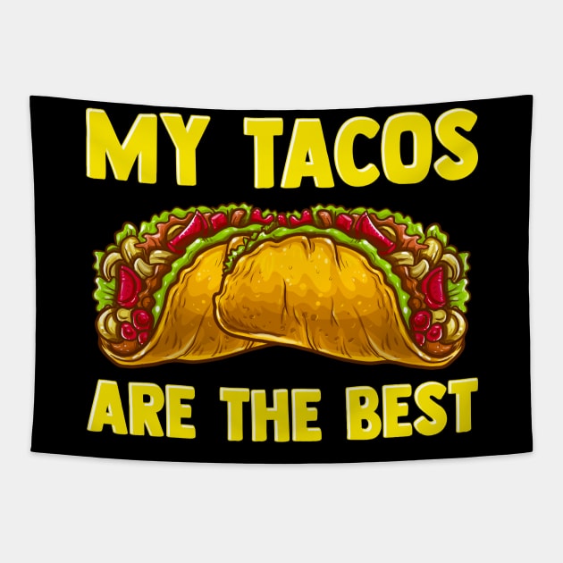 Cute & Funny My Tacos Are The Best Hilarious Taco Tapestry by theperfectpresents