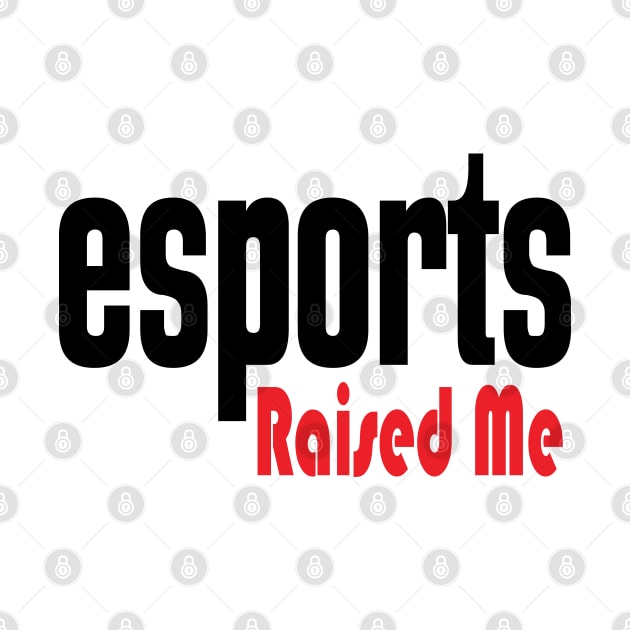 Esports Raised Me by ProjectX23 Orange