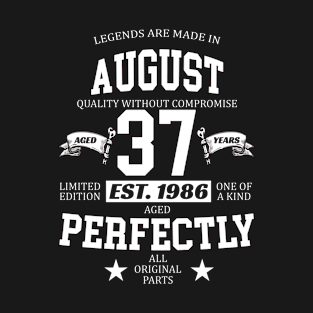 Legends Are Made In August 1986 37 Years Old Limited Edition 37th Birthday T-Shirt