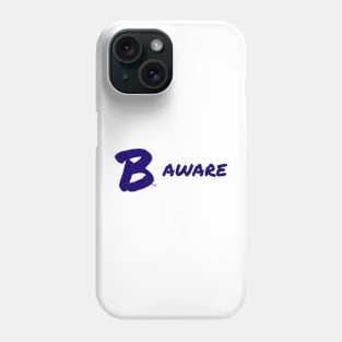 B Aware Phone Case