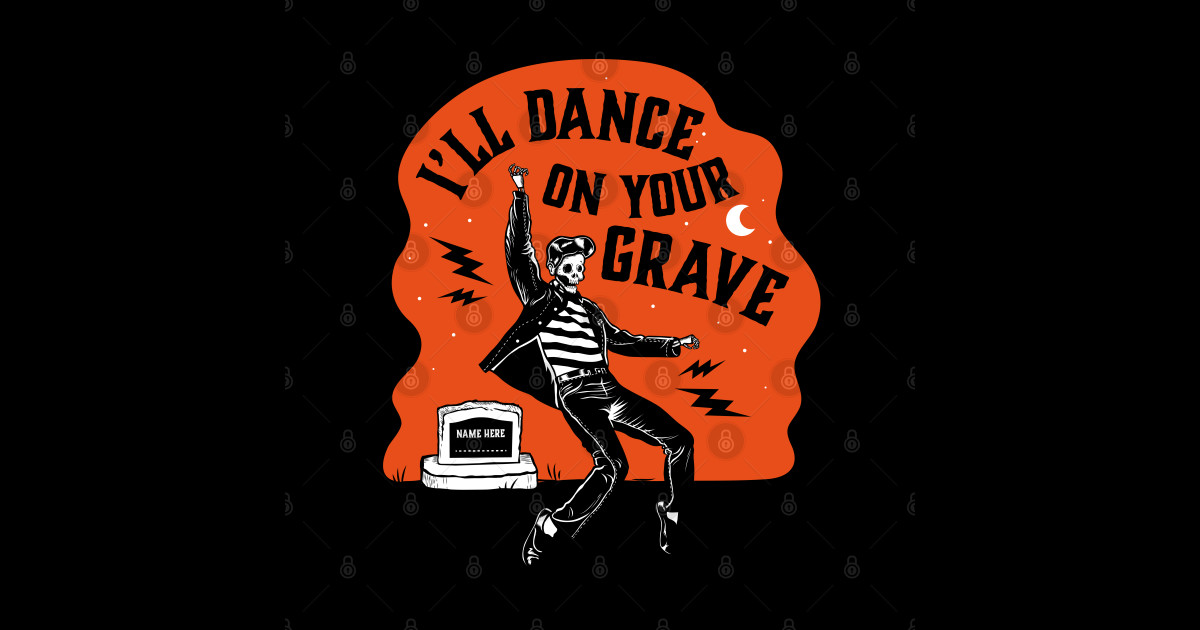 Rock and Roll! I'll Dance on your grave Rock And Roll Music Posters