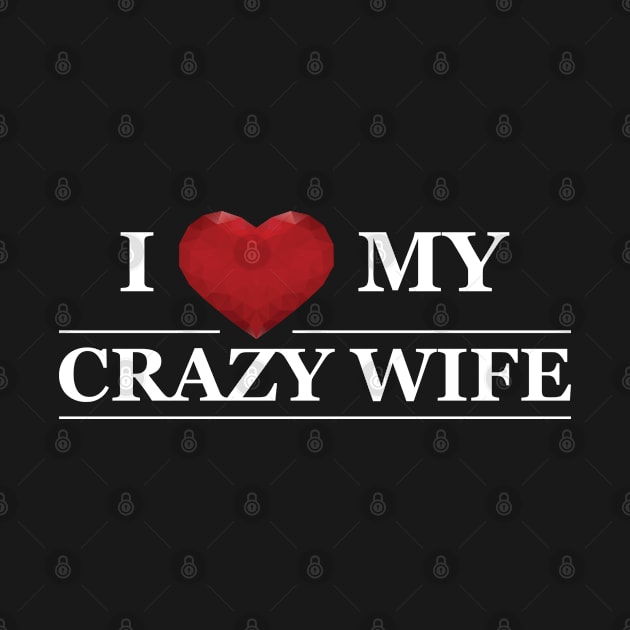 Husband - I love my crazy wife by KC Happy Shop